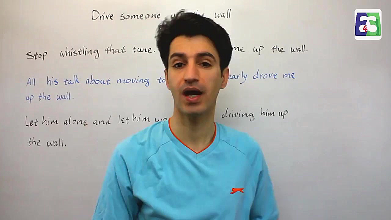 Drive someone up the Wall