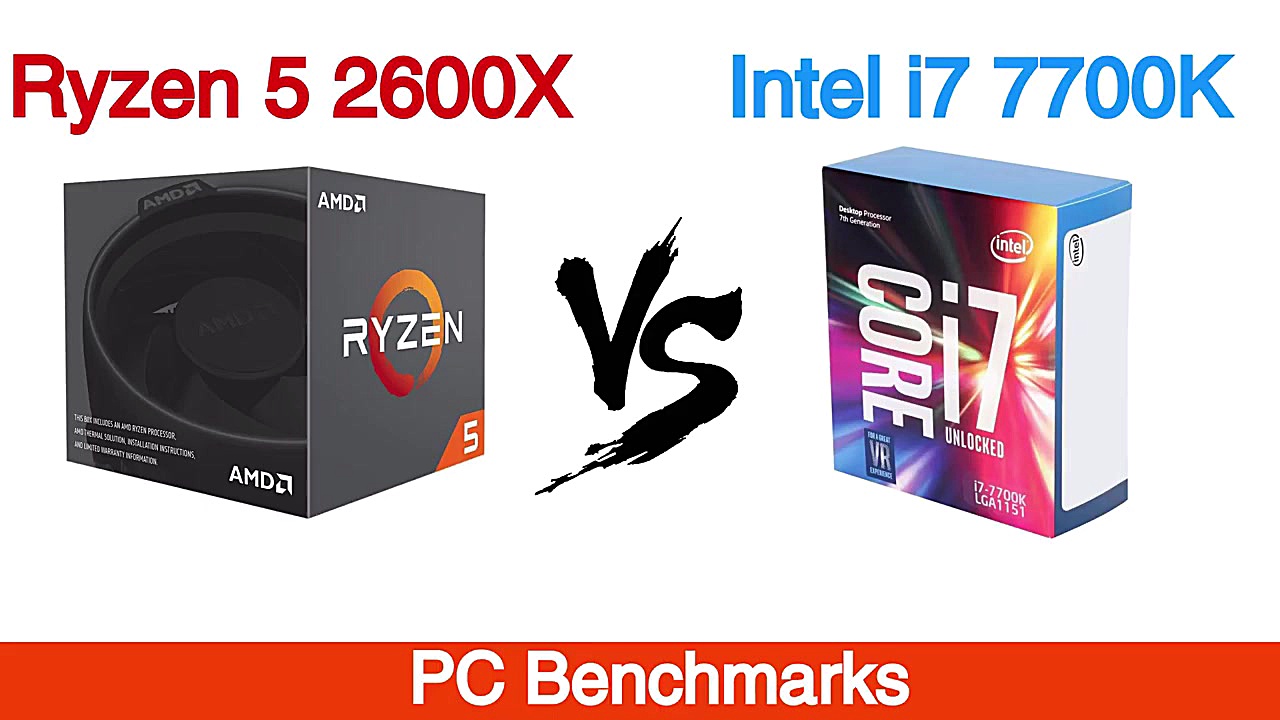 Ryzen 5 2600X vs Intel i7 7700...