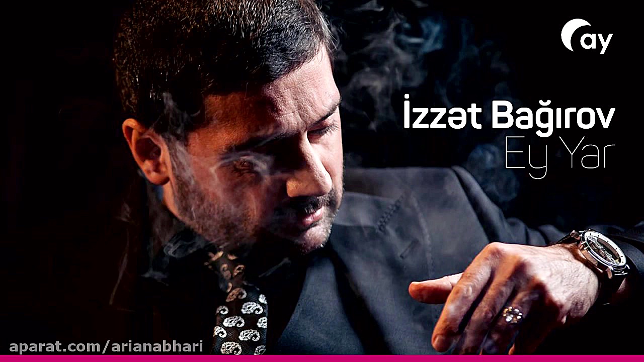آهنگ ترکی İzzet Bağırov  Ey Ya...