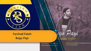 Farshad Fateh  Begu Payi فرشاد...