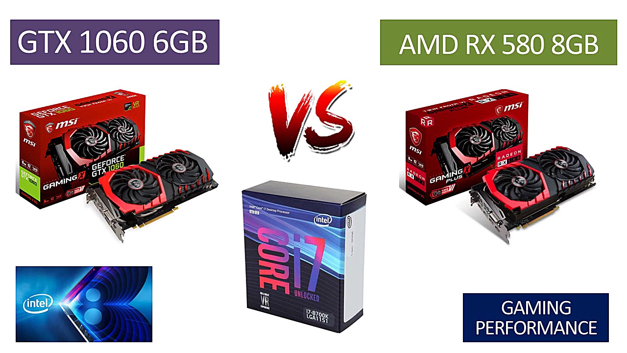 GTX 1060 6GB vs RX 580 8GB  i7...