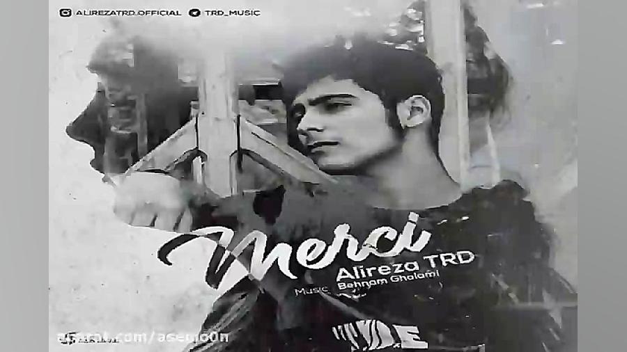 آهنگ علیرضا تی آر دی  مرسی