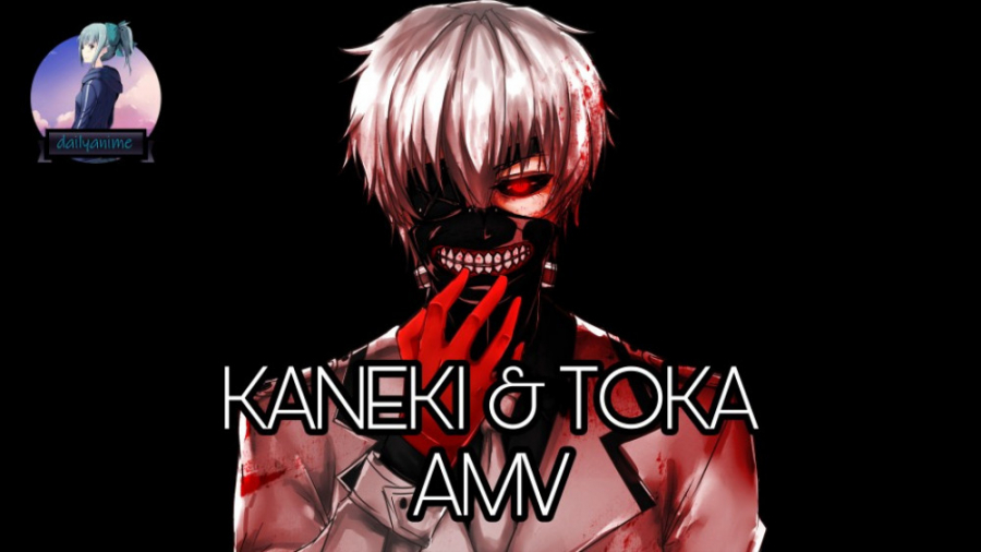 KANEKI KEN TOKA AMV  موزیک وید...