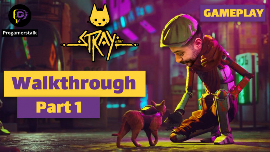 واکترو پارت ۱ بازی stray