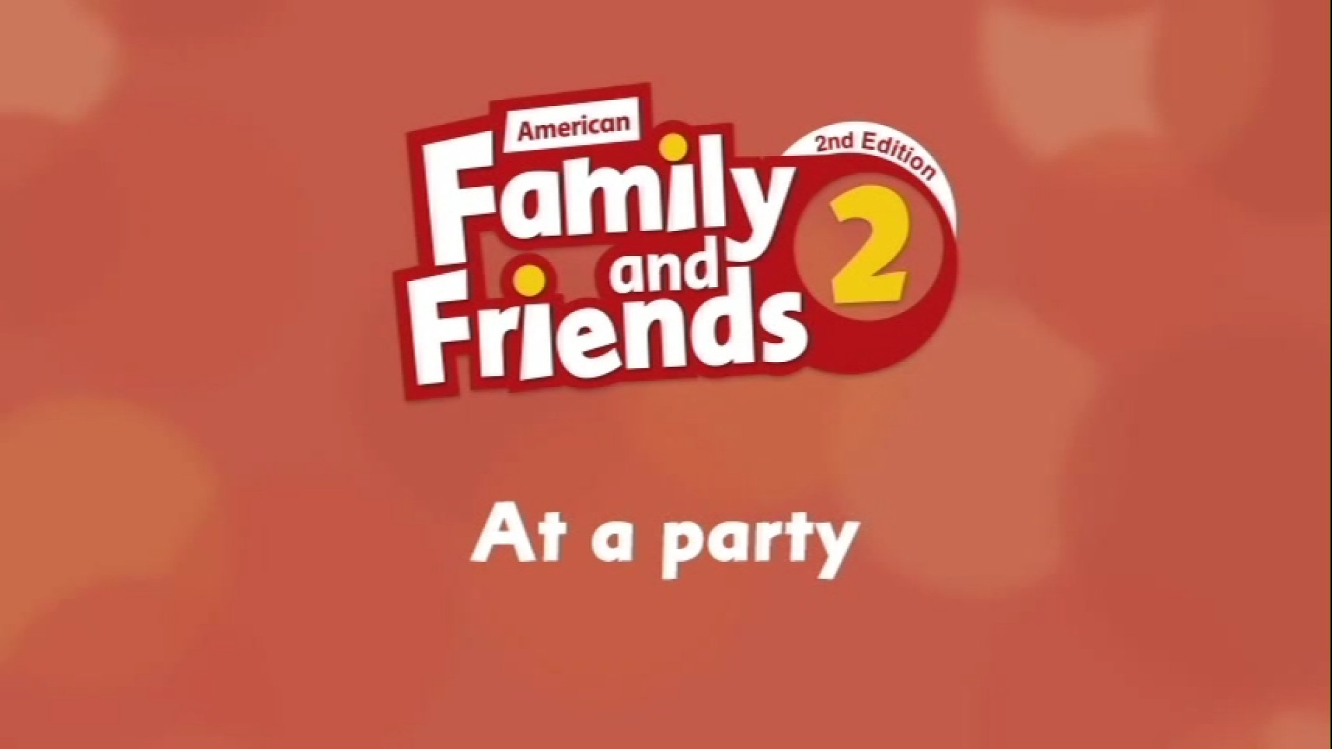 Family and Friends 2- Fluency Time 5A- At a party