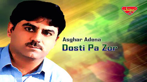 Asghar Adena  Dosti Pa Zor  Ba...